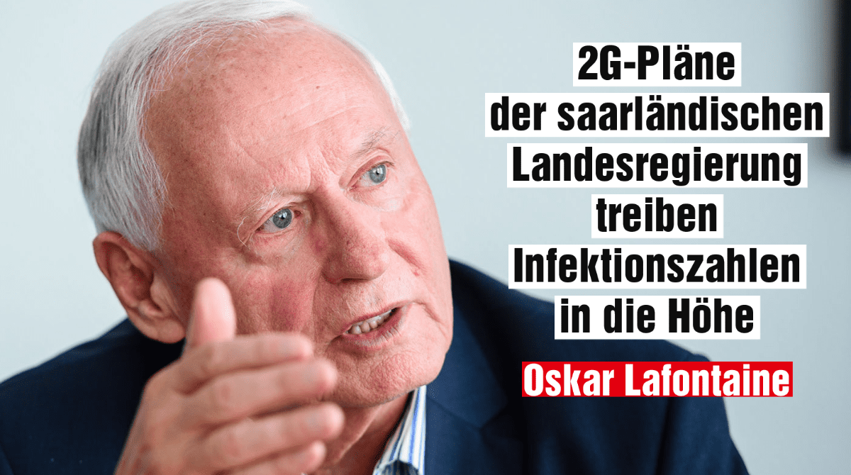oskar-lafontaine:-2g-plaene-der-saarlaendischen-landesregierung-treiben-infektionszahlen-in-die-hoehe