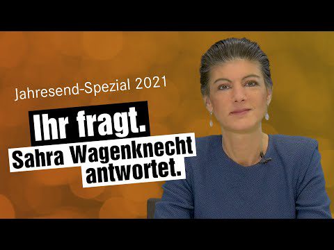 jahresend-spezial-2021:-ihr-fragt-sahra-wagenknecht-antwortet.