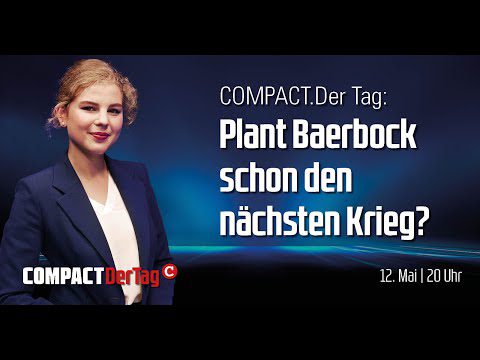 plant-baerbock-schon-den-naechsten-krieg:-compact.der-tag