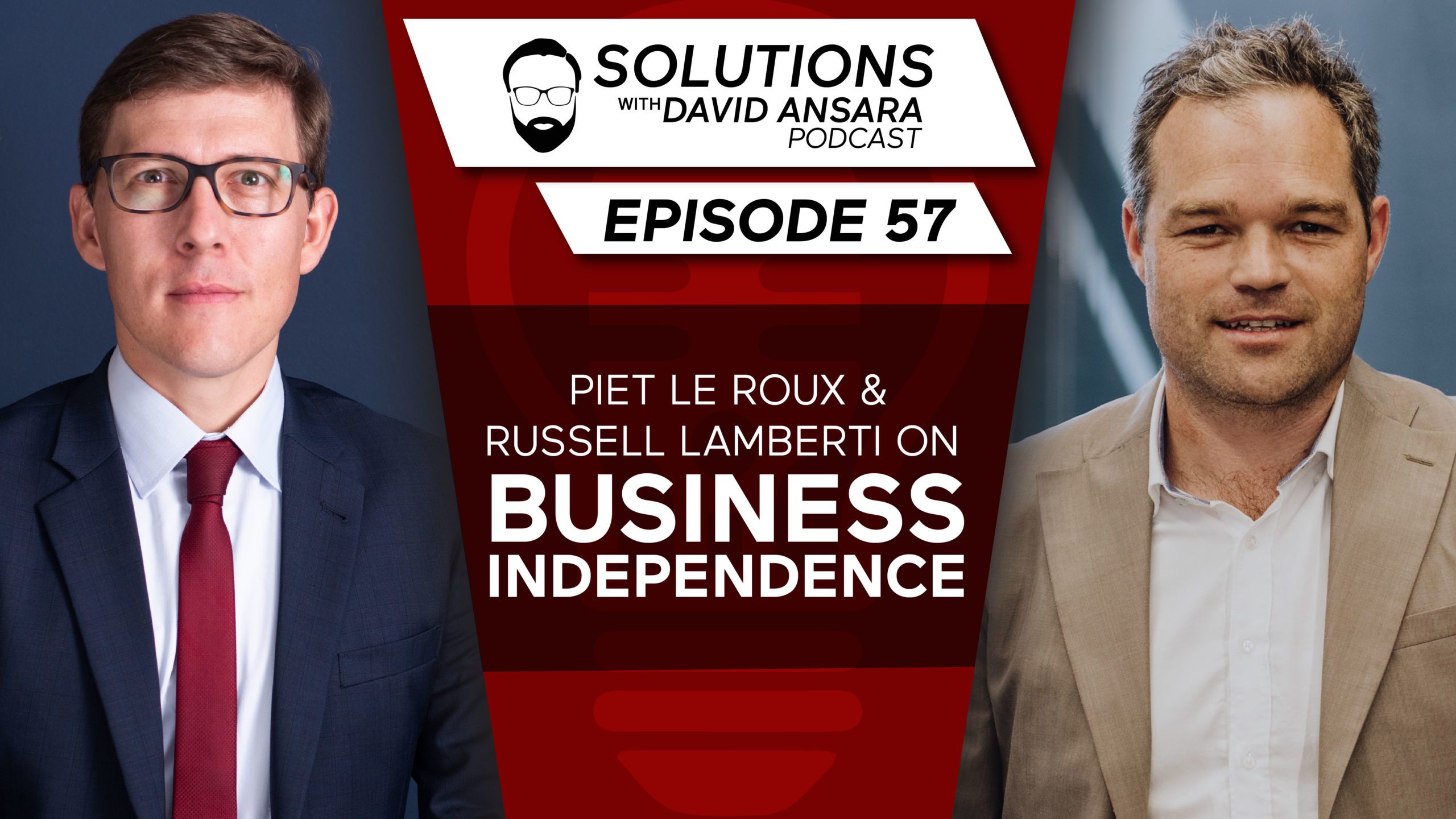 piet-le-roux-&-russell-lamberti-on-building-an-independent-business-community-|-solutions-with-david-ansara-podcast-#57