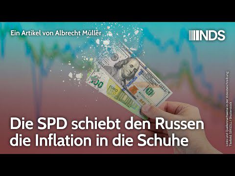 die-spd-schiebt-den-russen-die-inflation-in-die-schuhe-|-albrecht-mueller-|-nds-podcast