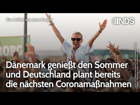 daenemark-geniesst-den-sommer,-deutschland-plant-bereits-die-naechsten-coronamassnahmen.-jens-berger-nds