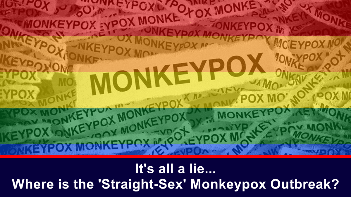it’s-all-a-lie-–-where-is-the-‘straight-sex’-monkeypox-outbreak?