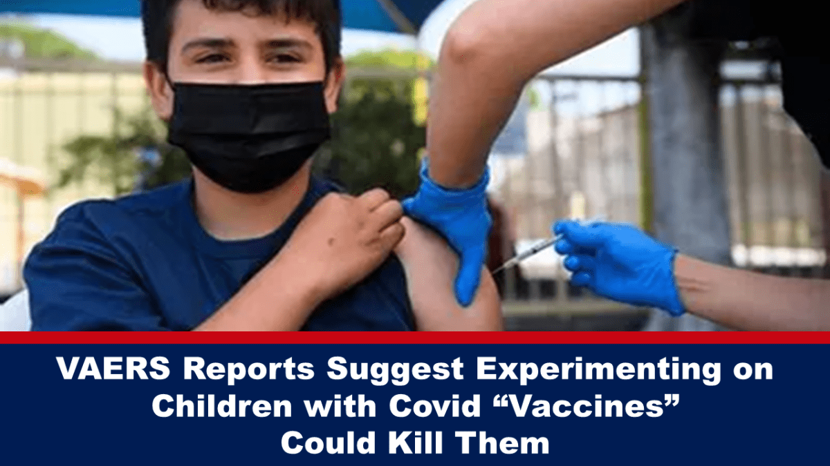 vaers-reports-suggest-experimenting-on-children-with-covid-“vaccines”-could-kill-them