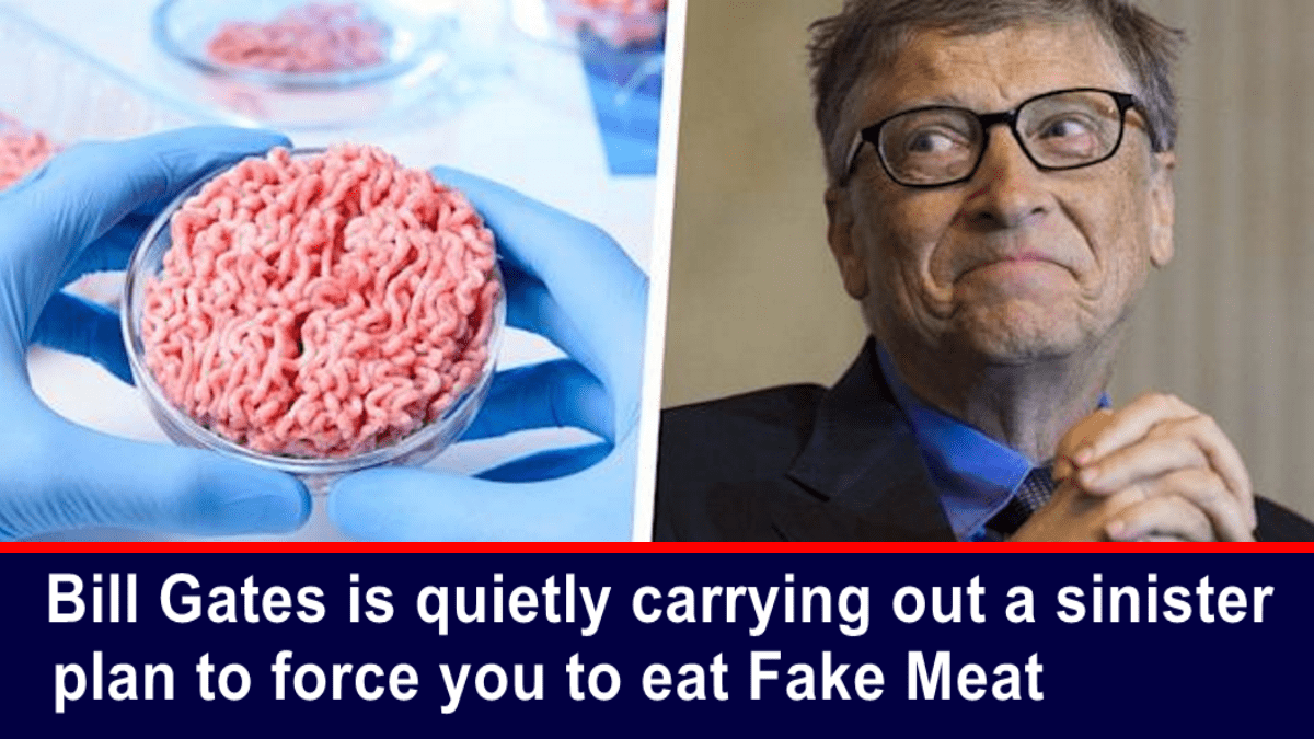 bill-gates-is-quietly-carrying-out-a-sinister-plan-to-force-you-to-eat-fake-meat