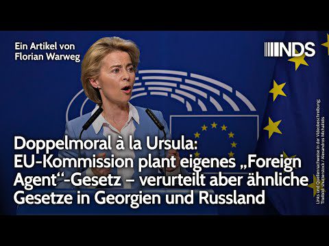 eu-kommission-plant-eigenes-„foreign-agent“-gesetz-–-verurteilt-aber-gesetze-in-georgien-&-russland