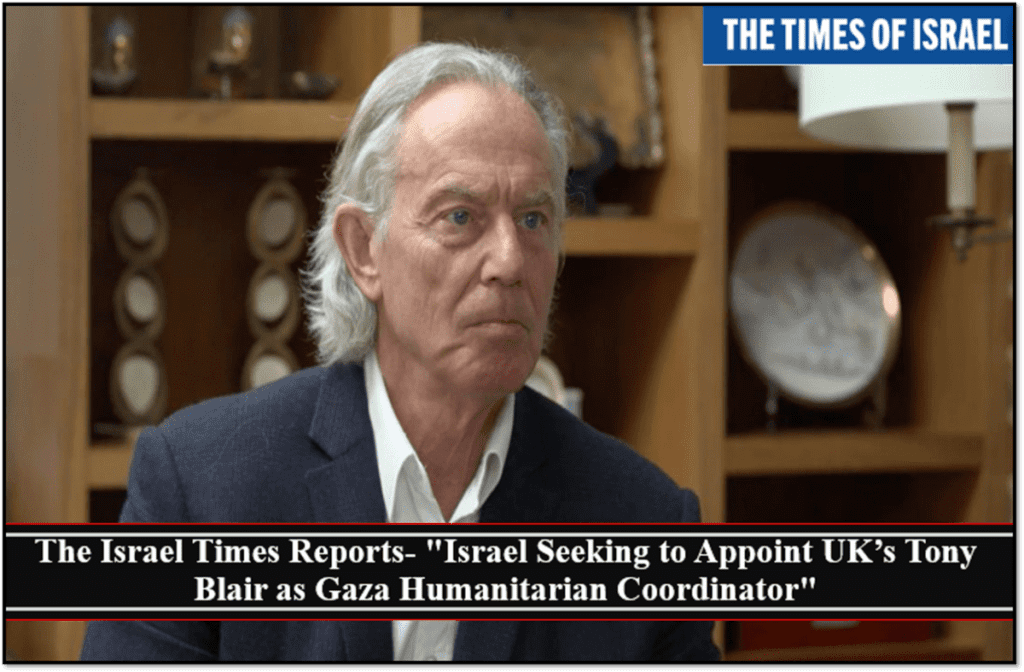 die-israel-times-berichtet:-„israel-plant,-den-britischen-tony-blair-als-humanitaeren-koordinator-fuer-gaza-einzusetzen