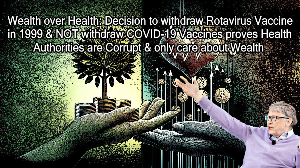 reichtum-ueber-gesundheit:-entscheidung-zur-ruecknahme-des-rotavirus-impfstoffs-im-jahr-1999-&-nicht-ruecknahme-von-covid-19-impfstoffen-beweist,-dass-gesundheitsbehoerden-korrupt-sind-und-nur-am-reichtum-interessiert-sind