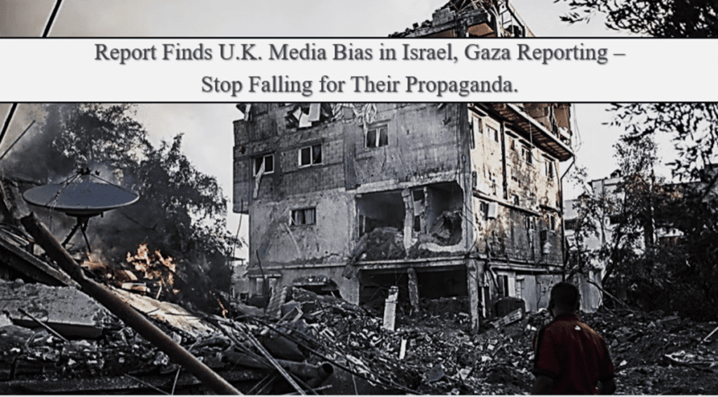 bericht-enthuellt-voreingenommenheit-der-britischen-medien-in-der-berichterstattung-ueber-israel/gaza-–-hoeren-sie-auf,-ihrer-propaganda-zu-glauben