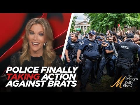 megyn-kelly-on-police-finally-taking-action-against-anti-israel-and-anti-america-brats-on-campuses